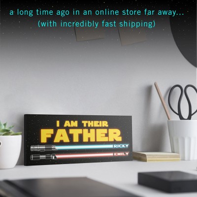 I Am Their Father - Personalised Lightsaber Sign for Dad
